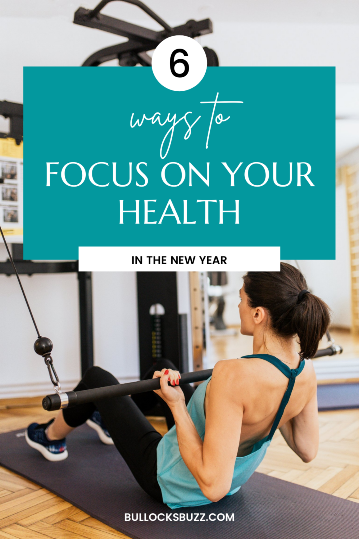 6 Ways to Focus on Your Health for the New Year - Bullock's Buzz